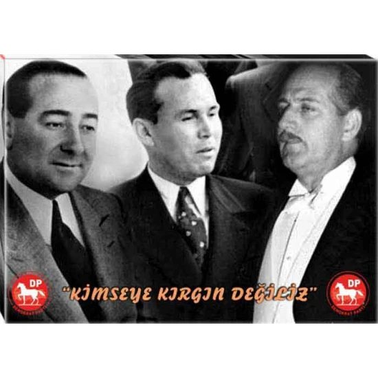 Adnan Menderes, Fatin Rüştü Zorlu ve Hasan Polatkan Yan Yana Tablosu Kanvas - Kırgın Değiliz Yazılı DPTR01AFHY